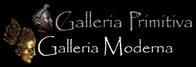 Galleria Primitiva ~ Galleria Moderna